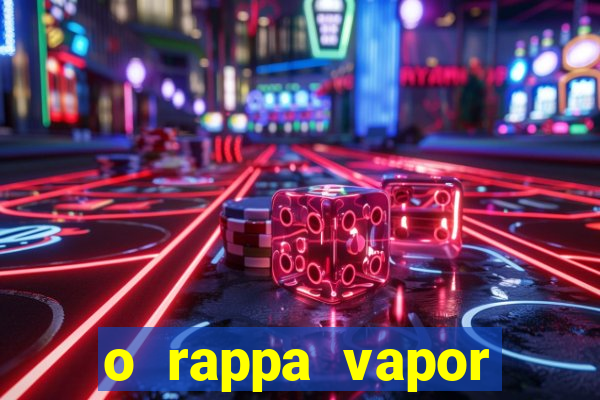 o rappa vapor barato letra